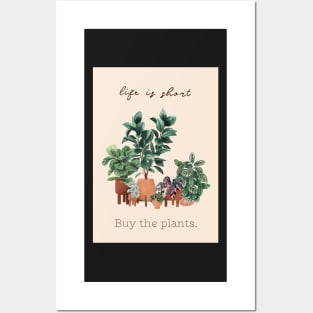 Life is short, buy the plants Posters and Art